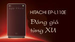 Đánh giá, Review máy lọc không khí và tạo ẩm Hitachi EP-L110E: Đỉnh cao của máy lọc không khí, đáng giá từng xu