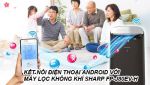 3 bước kết nối điện thoại Android với máy lọc không khí Sharp FP-J80EV-H
