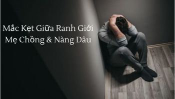 Có một người chồng đang mắc kẹt giữa ranh giới giữa mẹ chồng và nàng dâu…